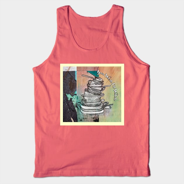 Clean your kitchen Tank Top by AriadnaDeRaadt